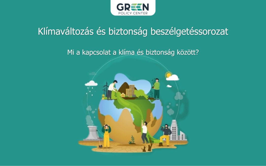 KLíMA podcast – Klímaváltozás és Biztonság – Miért kell a biztonságról beszélnünk?